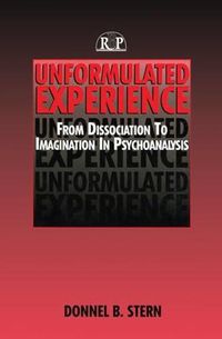 Cover image for Unformulated Experience: From Dissociation to Imagination in Psychoanalysis