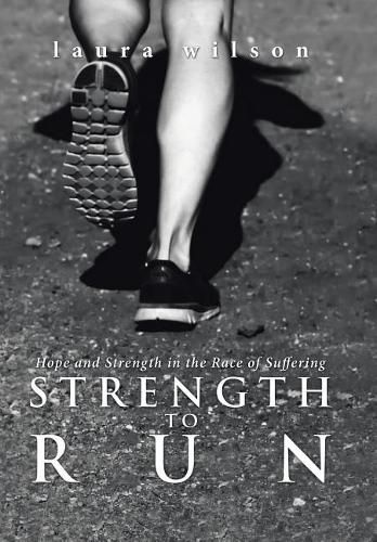 Strength to Run: Hope and Strength in the Race of Suffering