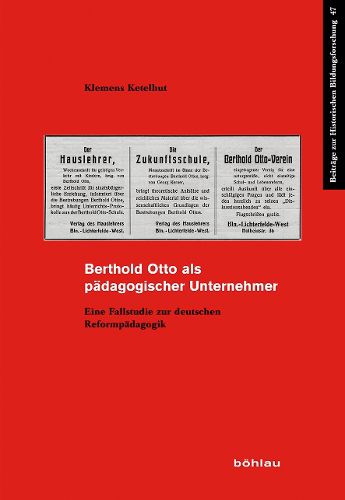 Cover image for Berthold Otto ALS Padagogischer Unternehmer: Eine Fallstudie Zur Deutschen Reformpadagogik