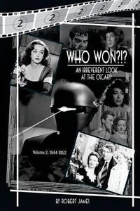 Cover image for WHO Won?!? An Irreverent Look at the Oscars, Volume 2: 1944-1952