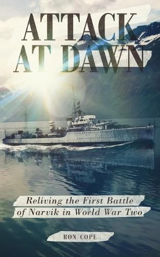 Cover image for Attack at Dawn: Reliving the Battle of Narvik in World War II