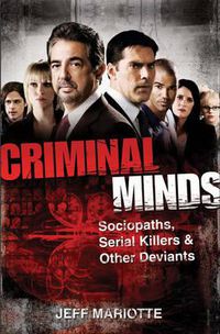 Cover image for Criminal Minds: Sociopaths, Serial Killers, & Other Deviants