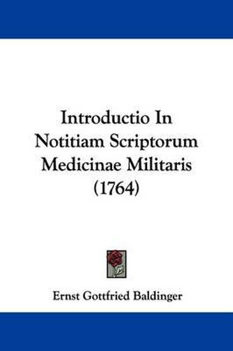 Cover image for Introductio in Notitiam Scriptorum Medicinae Militaris (1764)