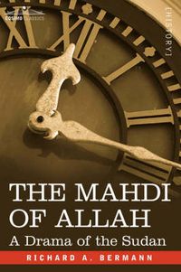 Cover image for The Mahdi of Allah: A Drama of the Sudan