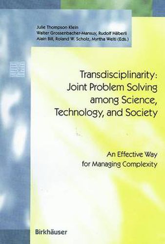 Transdisciplinarity: Joint Problem Solving among Science, Technology, and Society: An Effective Way for Managing Complexity