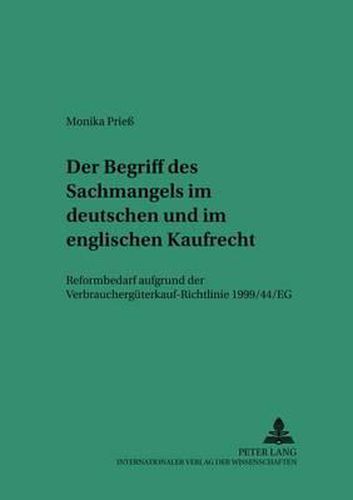 Cover image for Der Begriff Des Sachmangels Im Deutschen Und Im Englischen Kaufrecht: Reformbedarf Aufgrund Der Verbrauchsgueterkauf-Richtlinie 1999/44/Eg