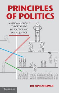 Cover image for Principles of Politics: A Rational Choice Theory Guide to Politics and Social Justice