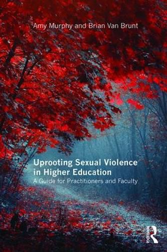 Cover image for Uprooting Sexual Violence in Higher Education: A Guide for Practitioners and Faculty