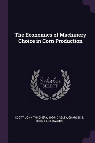 Cover image for The Economics of Machinery Choice in Corn Production