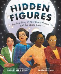 Cover image for Hidden Figures: The True Story of Four Black Women and the Space Race