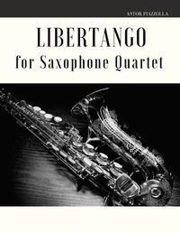Cover image for Libertango for Saxophone Quartet