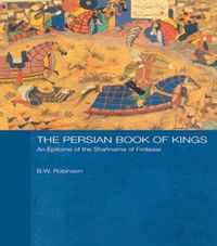 Cover image for The Persian Book of Kings: An Epitome of the Shahnama of Firdawsi