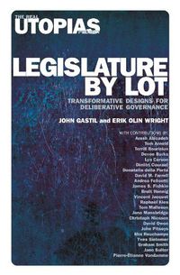 Cover image for Legislature by Lot: Transformative Designs for Deliberative Governance