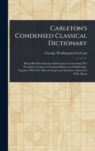 Cover image for Carleton's Condensed Classical Dictionary