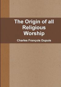 Cover image for The Origin of All Religious Worship