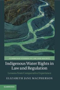 Cover image for Indigenous Water Rights in Law and Regulation: Lessons from Comparative Experience