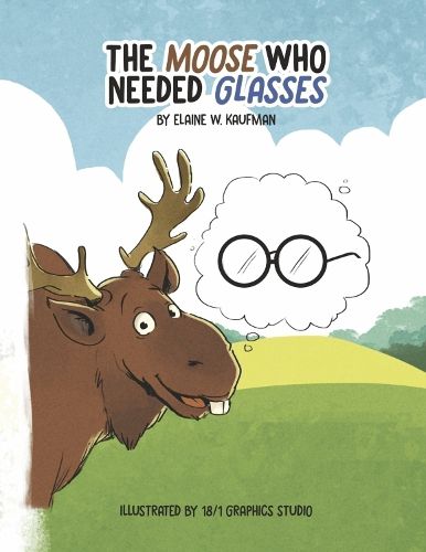 Cover image for The Moose Who Needed Glasses