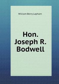 Cover image for Hon. Joseph R. Bodwell