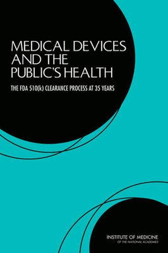 Medical Devices and the Public's Health: The FDA 510(k) Clearance Process at 35 Years