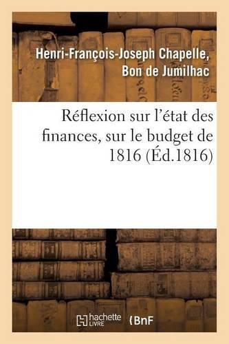 Cover image for Reflexion Sur l'Etat Des Finances, Sur Le Budget de 1816