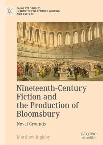 Cover image for Nineteenth-Century Fiction and the Production of Bloomsbury: Novel Grounds