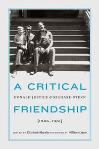 Cover image for A Critical Friendship: Donald Justice and Richard Stern, 1946-1961