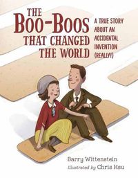 Cover image for Boo-Boos That Changed the World: A True Story About an Accidental Invention (Really!)