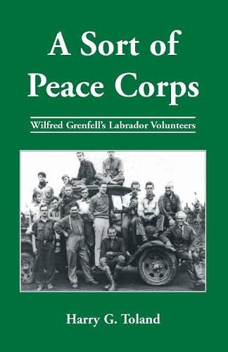 Cover image for A Sort of Peace Corps: Wilfred Grenfell's Labrador Volunteers