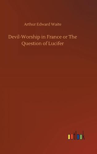 Cover image for Devil-Worship in France or The Question of Lucifer