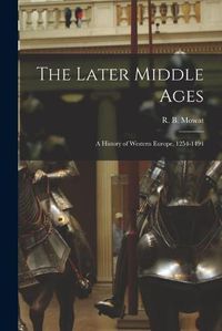 Cover image for The Later Middle Ages: a History of Western Europe, 1254-1494