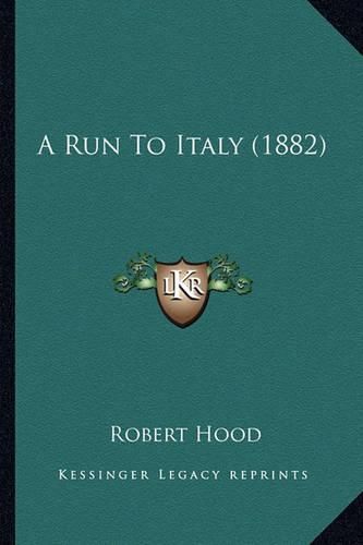 Cover image for A Run to Italy (1882)