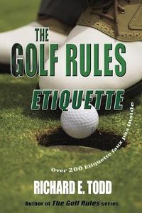Cover image for The Golf Rules: Etiquette: Enhance Your Golf Etiquette by Watching Others' Mistakes