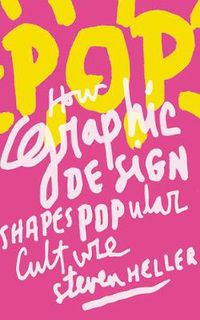 Cover image for Pop: How Graphic Design Shapes Popular Culture