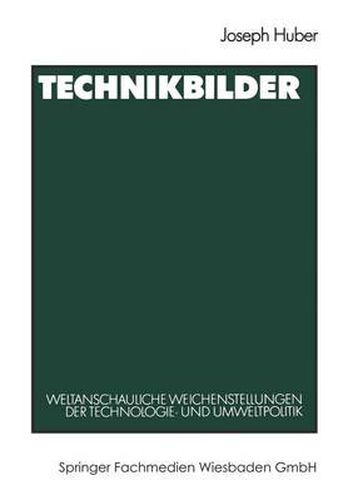 Cover image for Technikbilder: Weltanschauliche Weichenstellungen der Technologie- und Umweltpolitik