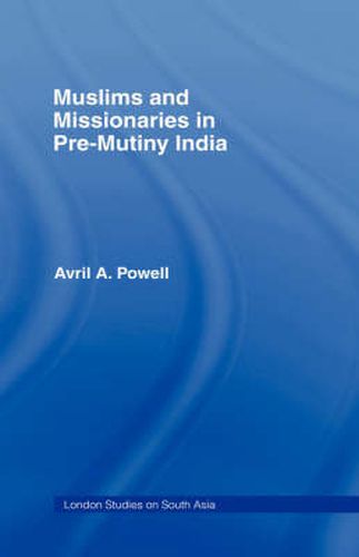 Cover image for Muslims and Missionaries in Pre-Mutiny India