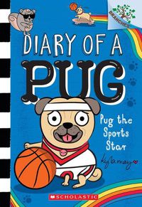 Cover image for Pug the Sports Star: A Branches Book (Diary of a Pug #11)