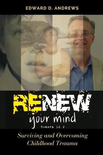 Renew Your Mind: Surviving and Overcoming Childhood Trauma