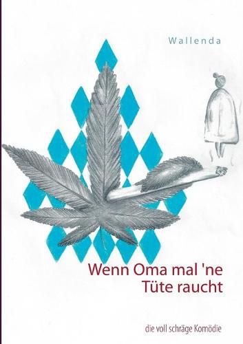 Cover image for Wenn Oma mal "ne Tute raucht: die voll schrage Komoedie