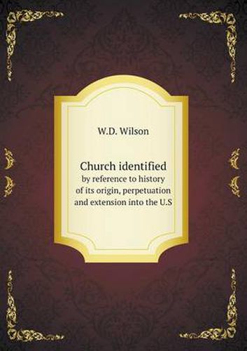 Cover image for Church identified by reference to history of its origin, perpetuation and extension into the U.S