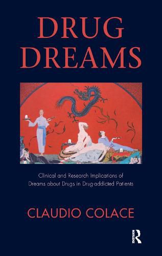 Cover image for Drug Dreams: Clinical and Research Implications of Dreams about Drugs in Drug-addicted Patients