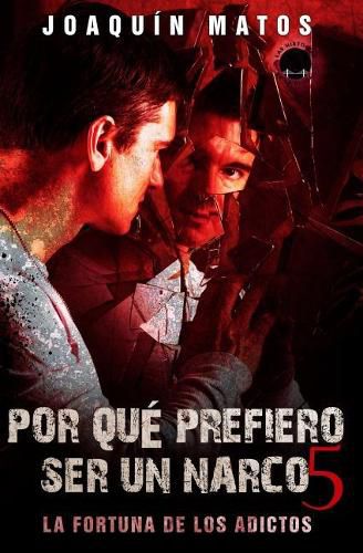 Cover image for Por que prefiero ser un narco 5: La fortuna de los adictos