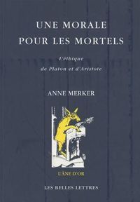 Cover image for Une Morale Pour Les Mortels: L'Ethique de Platon Et d'Aristote