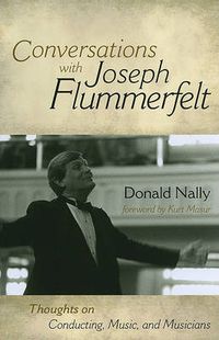 Cover image for Conversations with Joseph Flummerfelt: Thoughts on Conducting, Music, and Musicians