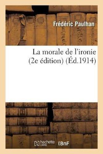 Cover image for La Morale de l'Ironie (2e Edition)