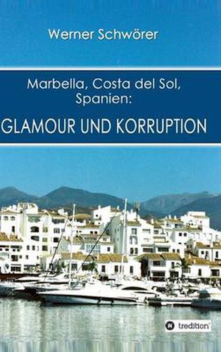 Cover image for Marbella Costa del Sol Spanien: Glamour und Korruption