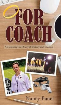 Cover image for For Coach: An Inspiring True Story of Tragedy and Triumph