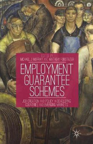 Cover image for Employment Guarantee Schemes: Job Creation and Policy in Developing Countries and Emerging Markets