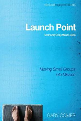 Cover image for Launch Point: Community Group Mission Guide: Moving Small Groups Into Mission