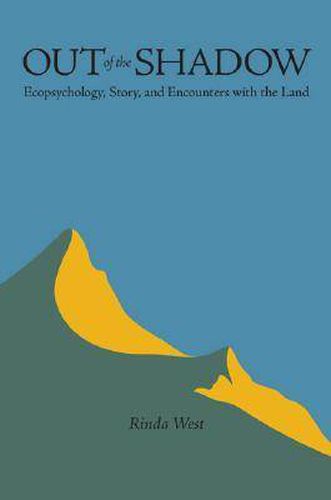 Cover image for Out of the Shadow: Ecopsychology, Story, and Encounters with the Land