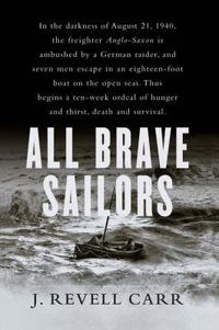 Cover image for All Brave Sailors: The Sinking of the Anglo-Saxon, August 21, 1940